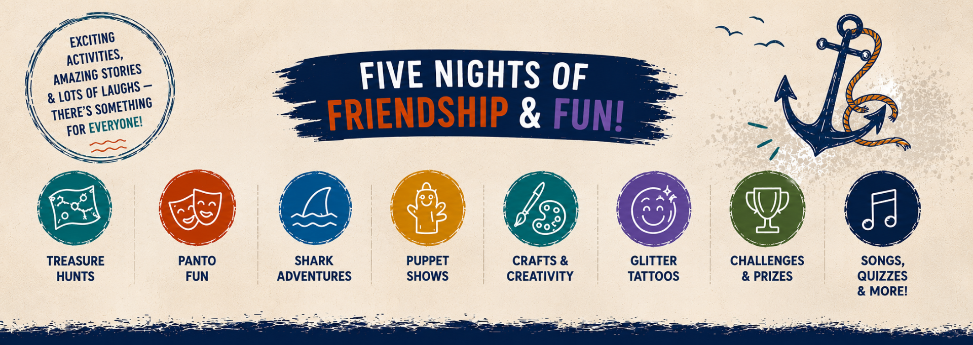 Five nights of friendship and fun — treasure hunts, panto fun, shark adventures, puppet shows, crafts, glitter tattoos, challenges and songs.